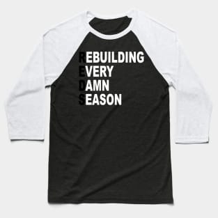 Rebuilding Every Damn Season Baseball T-Shirt